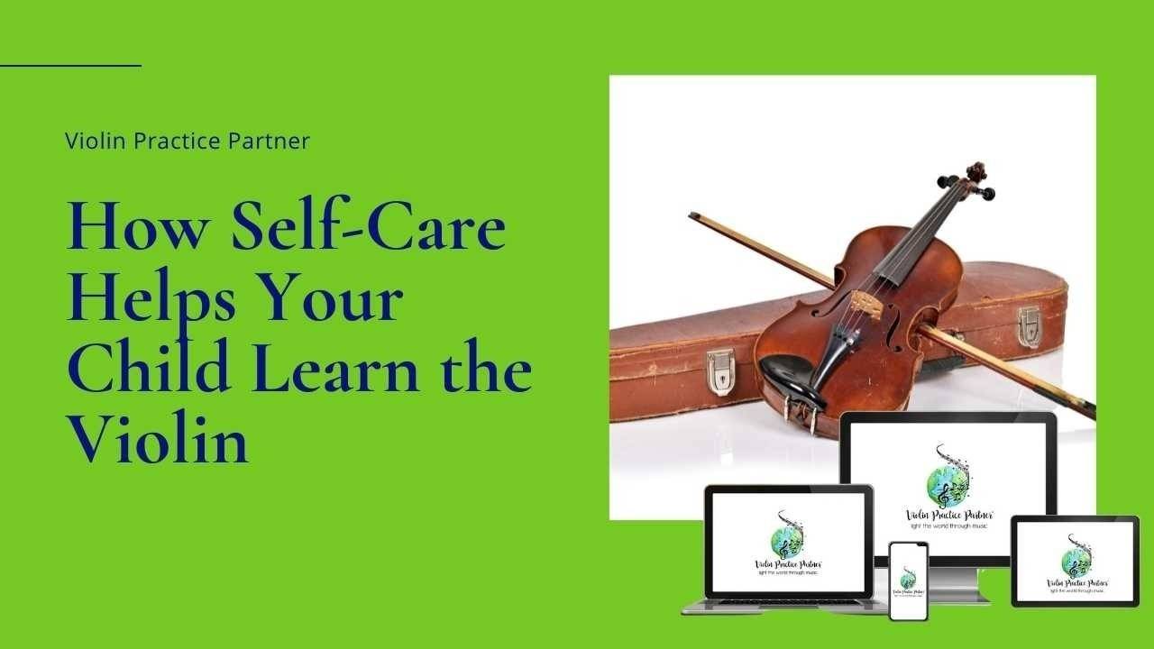 How Self-Care Helps Your Child Learn the Violin
