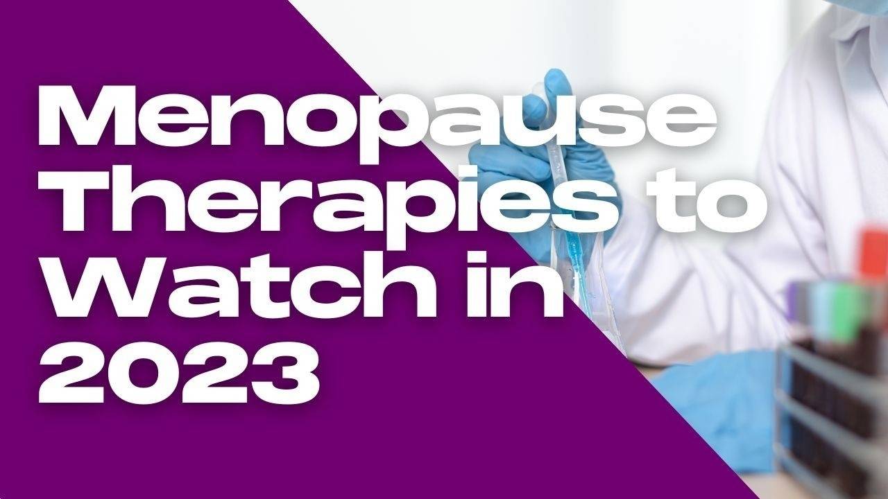 Menopause Therapies to Watch in 2023