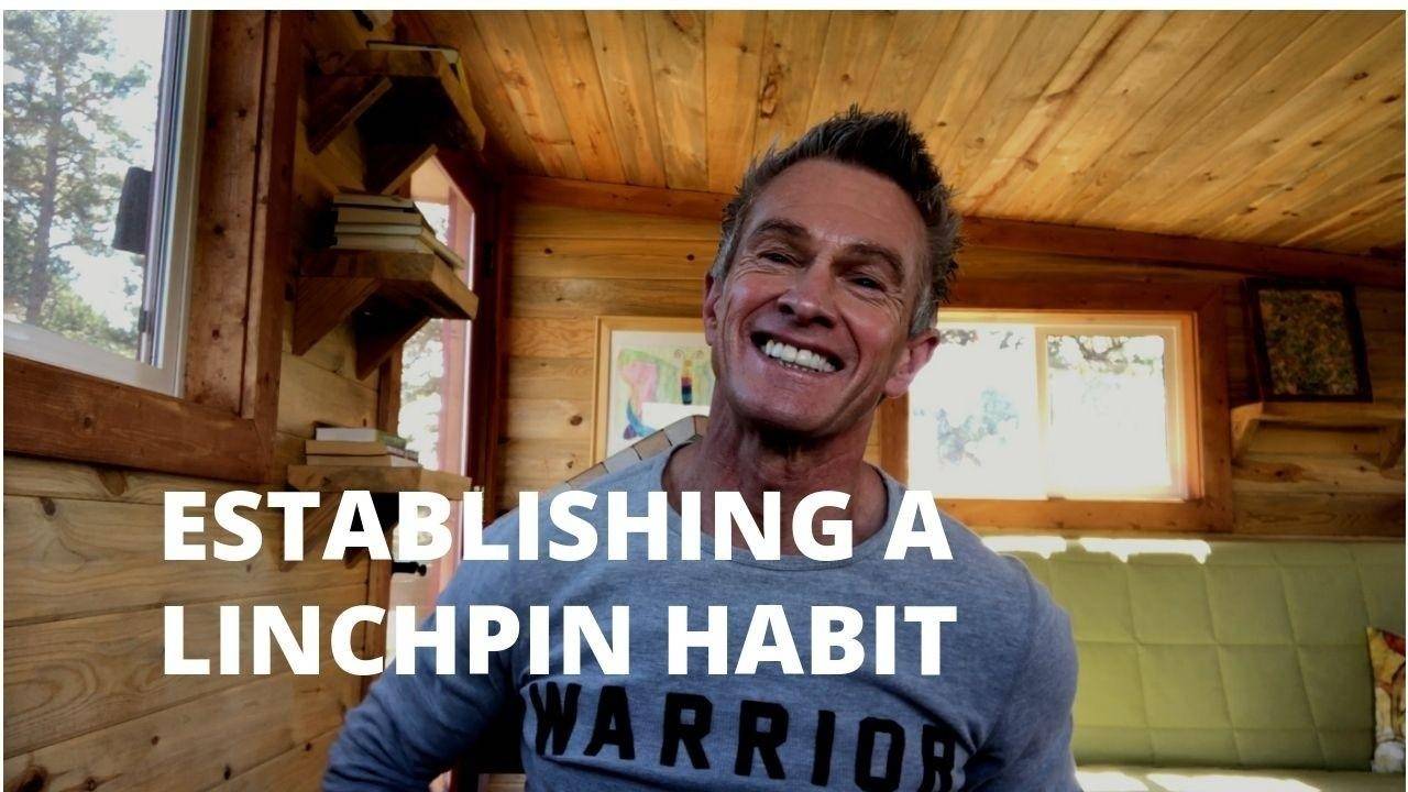Establishing a Linchpin Habit for a Lifetime of Greatness