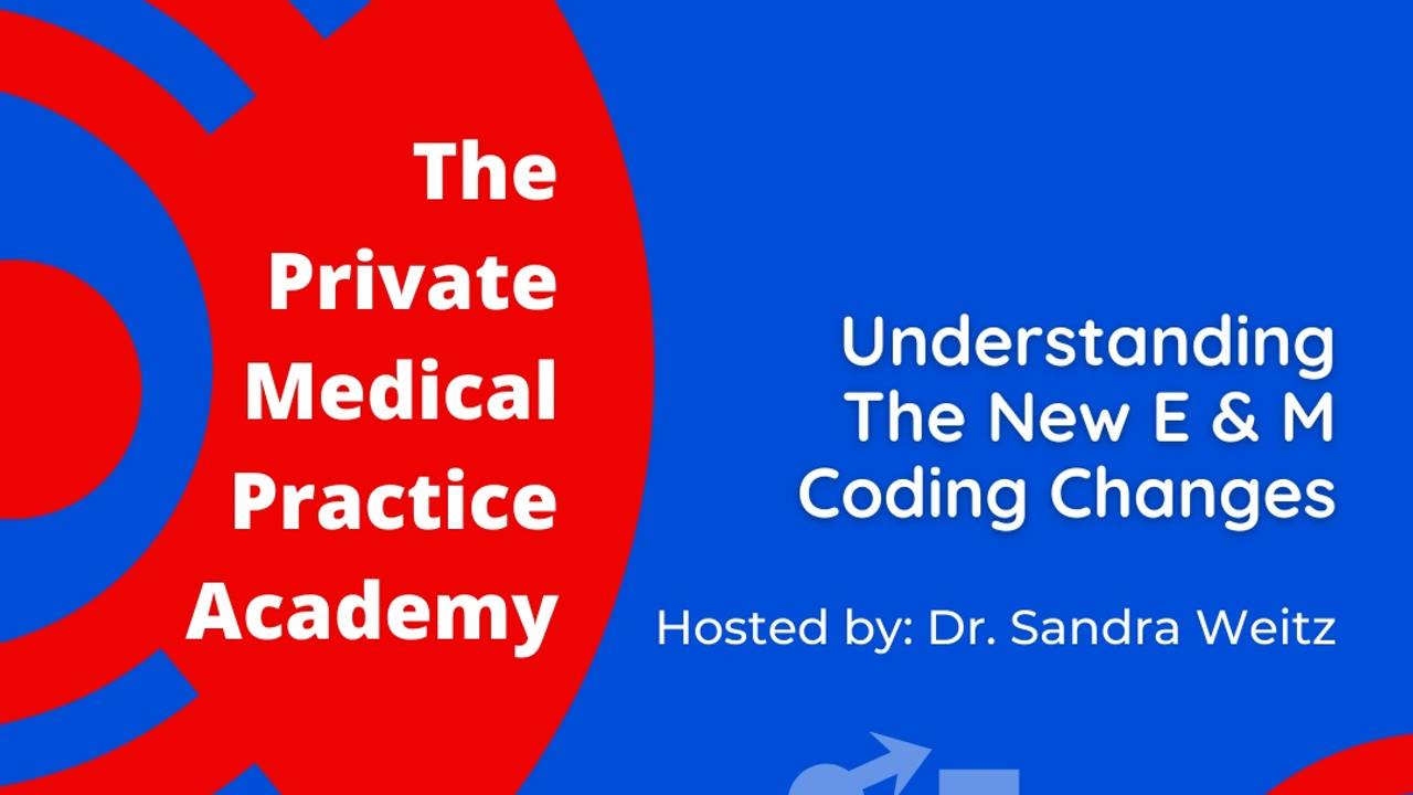 UNDERSTANDING THE NEW E & M CODING CHANGES