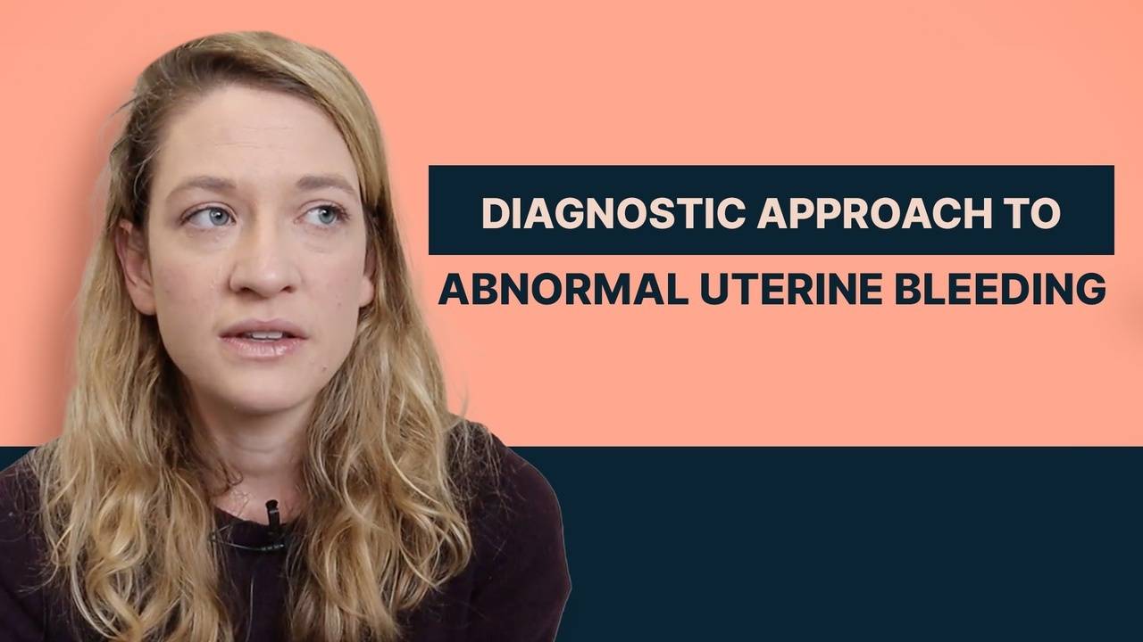 How To Diagnose and Treat Abnormal Uterine Bleeding