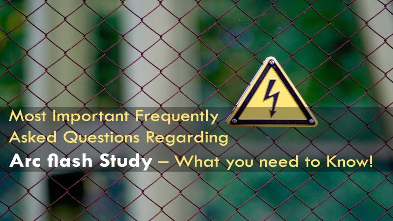 Most Important Frequently Asked Questions Regarding Arc Flash Study