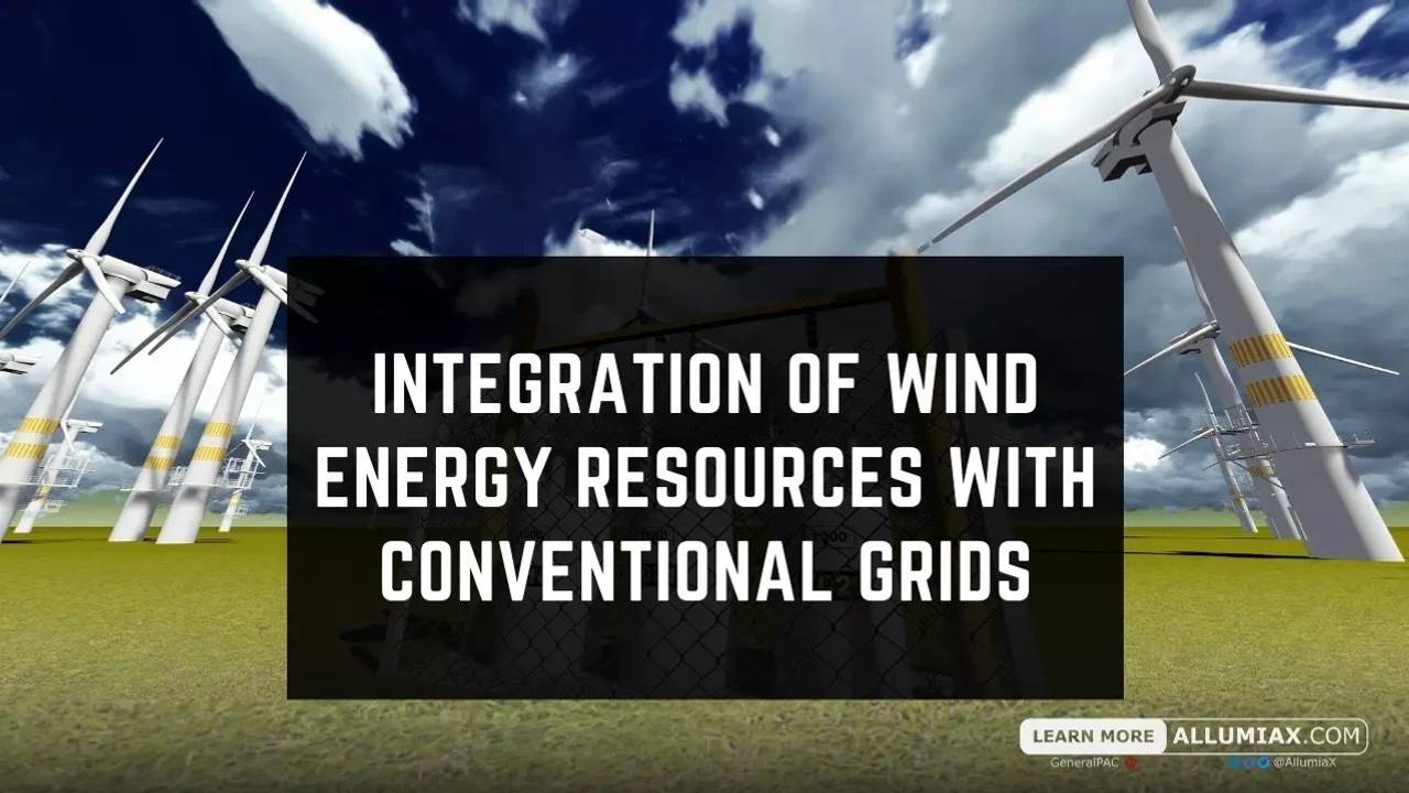Integration of Wind Energy Resources with Conventional Grids
