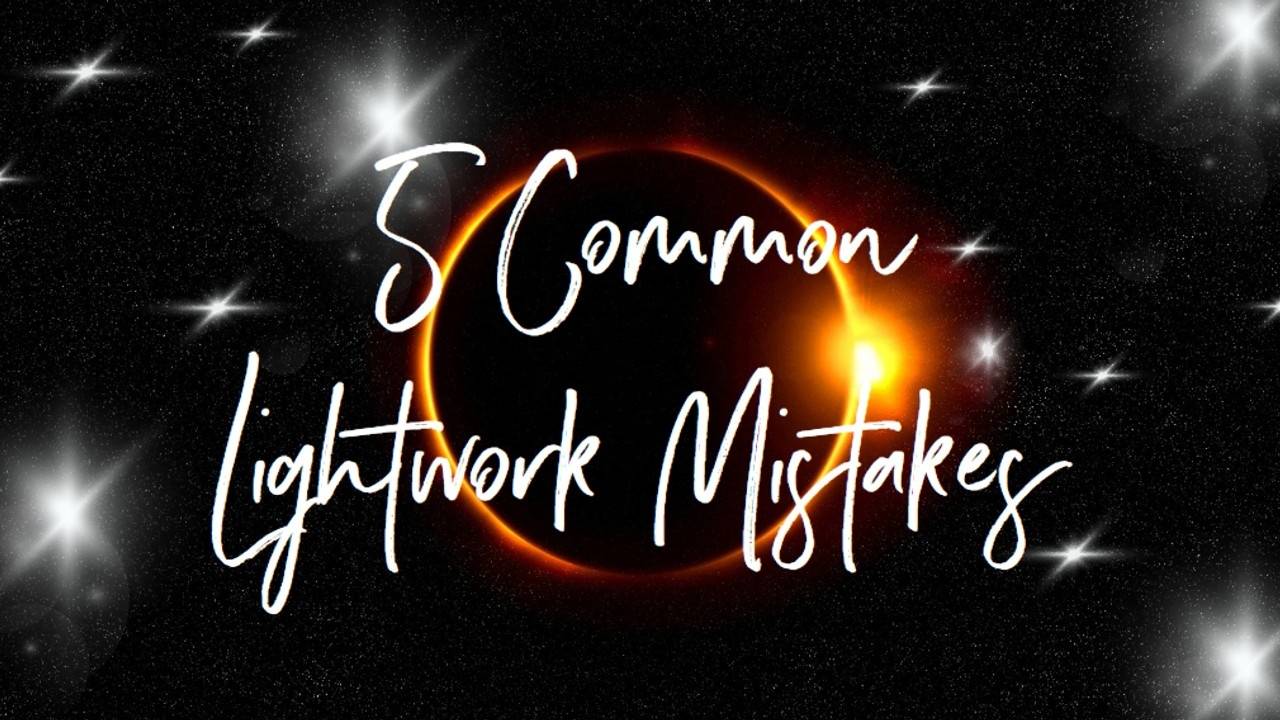 5 Common Lightwork Mistakes