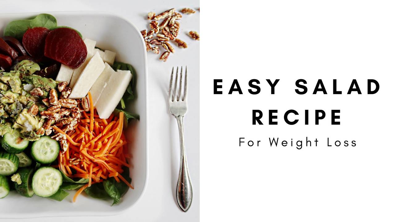 Easy Salad Recipe For Weight Loss