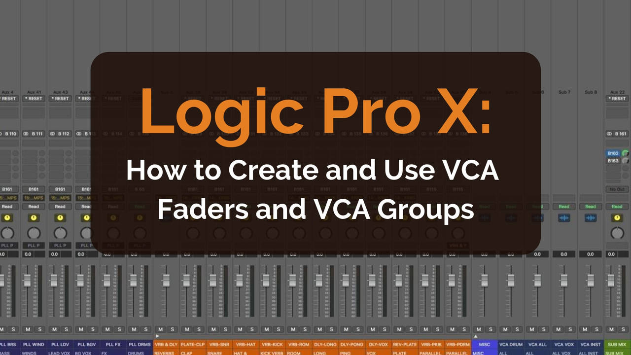 Logic Pro X How to Create and Use VCA Faders and VCA Groups
