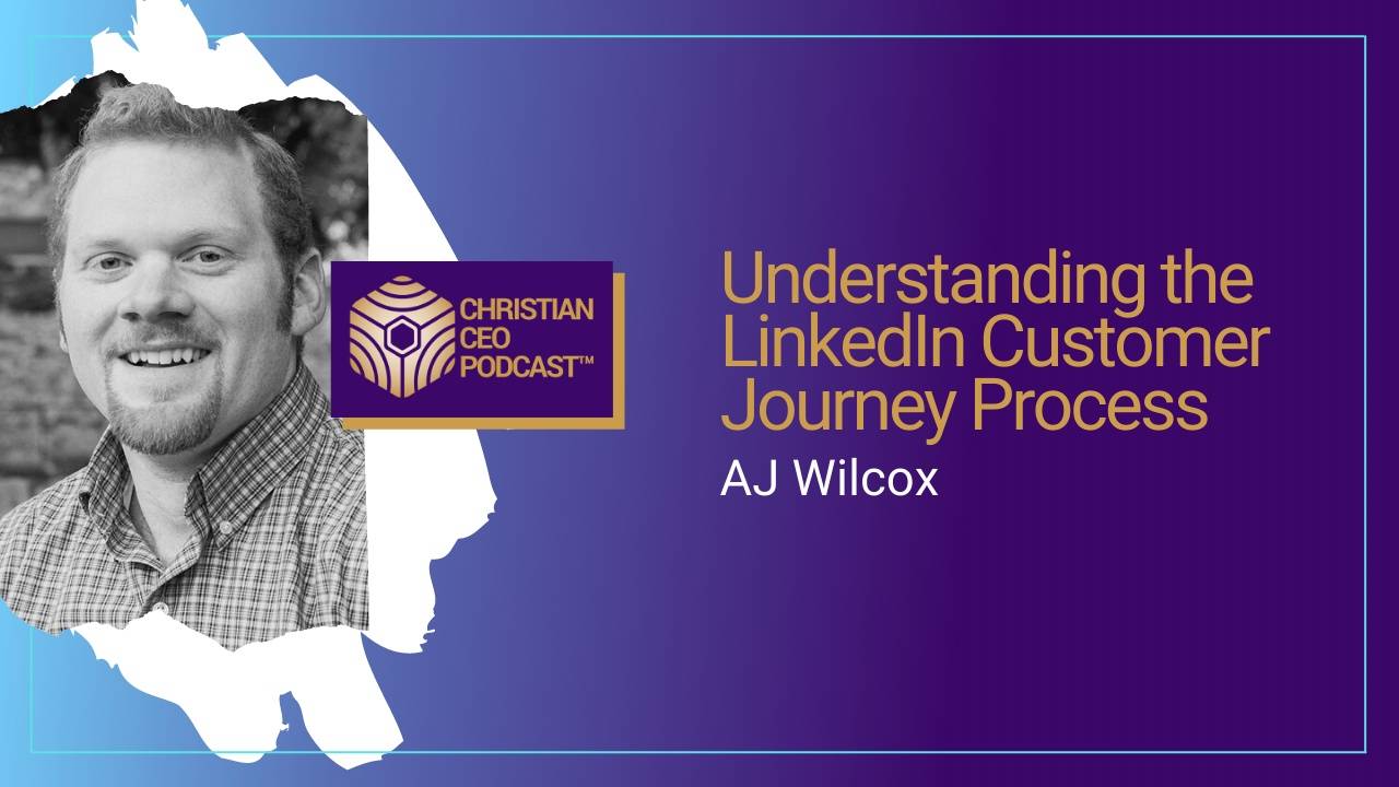 Understanding The Linkedin Customer Journey Process with AJ Wilcox