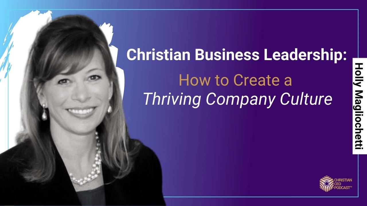 Christian Business Leadership How to Create a Thriving Company Culture