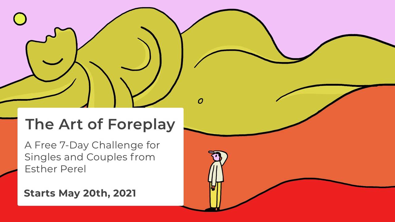 The Art of Foreplay A Free 7Day Challenge by Esther Perel