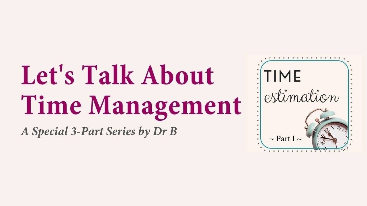 Let’s Talk About Time Management Part I