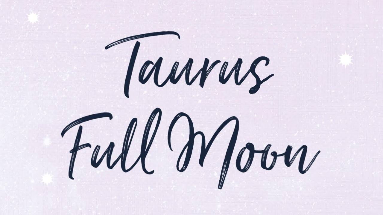 Taurus Full Moon 2021