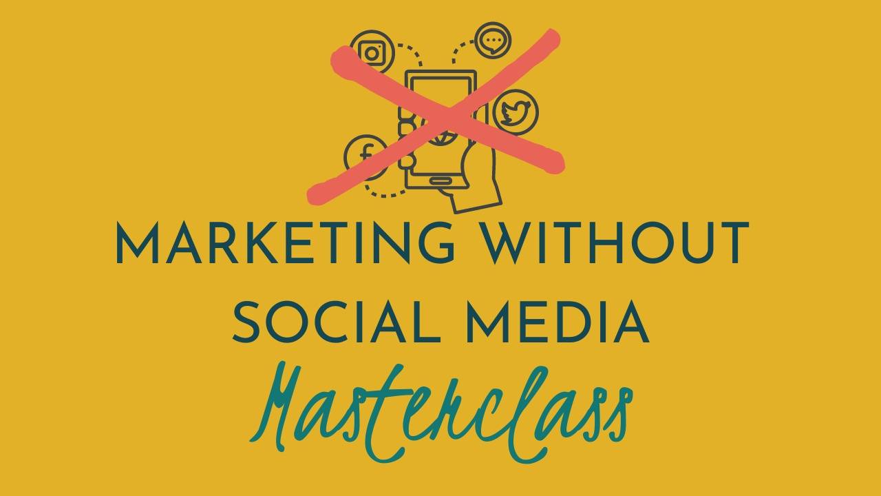 Marketing Without Social Media Masterclass