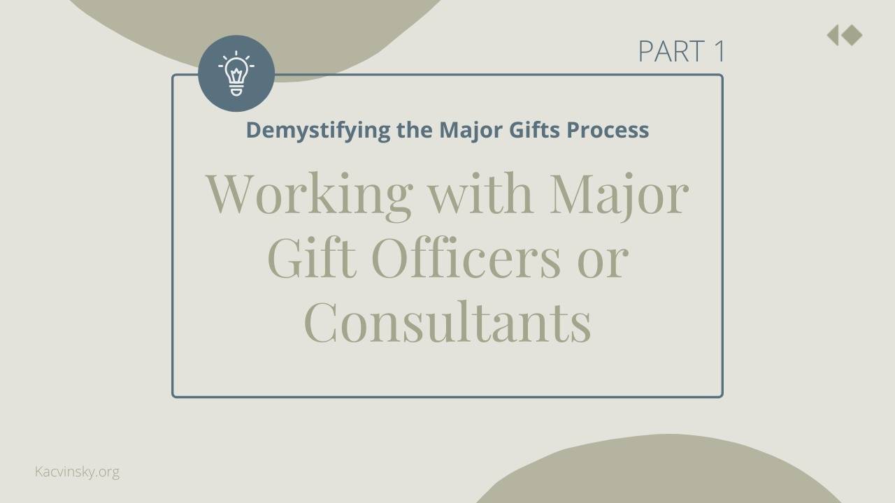 Demystifying Major Gifts Major Gift Officers and Consultants