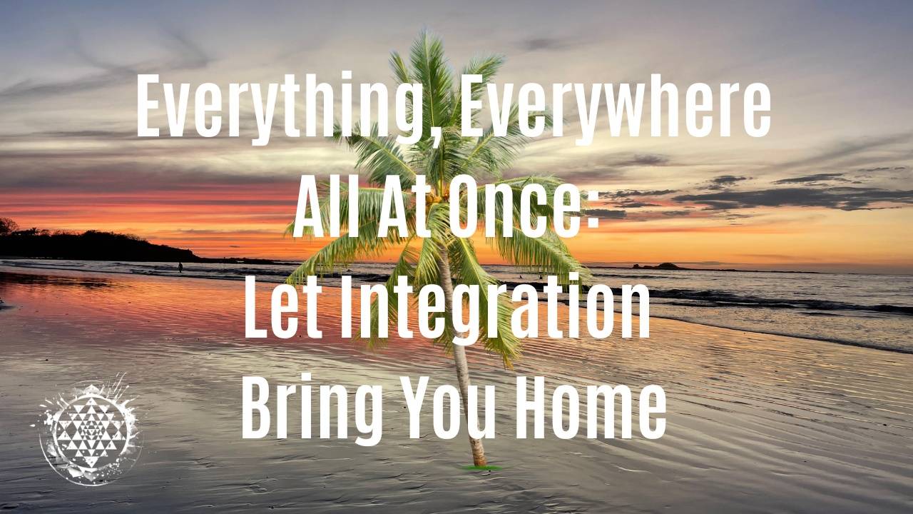 Everything, Everywhere, All At Once: Let Integration Bring You Home