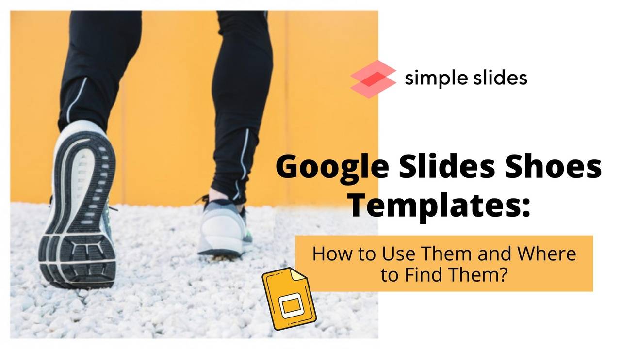 Google Slides Shoes Templates: How to Use Them and Where to Find Them