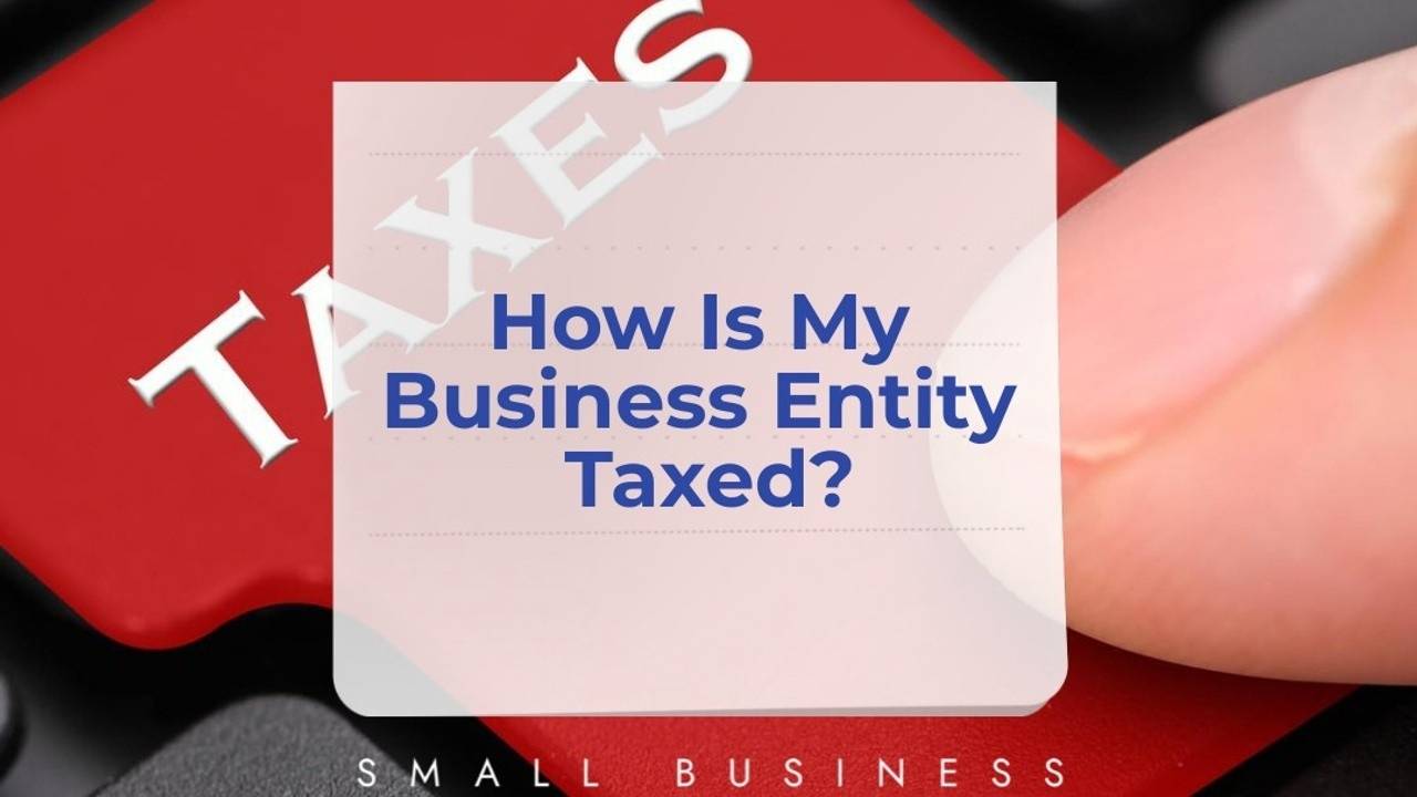 How Is My Business Entity Taxed?