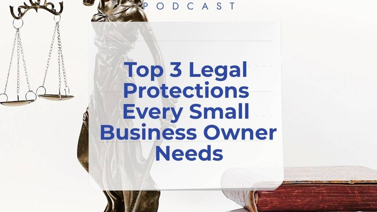 Top 3 Legal Protections Every Small Business Owner Needs