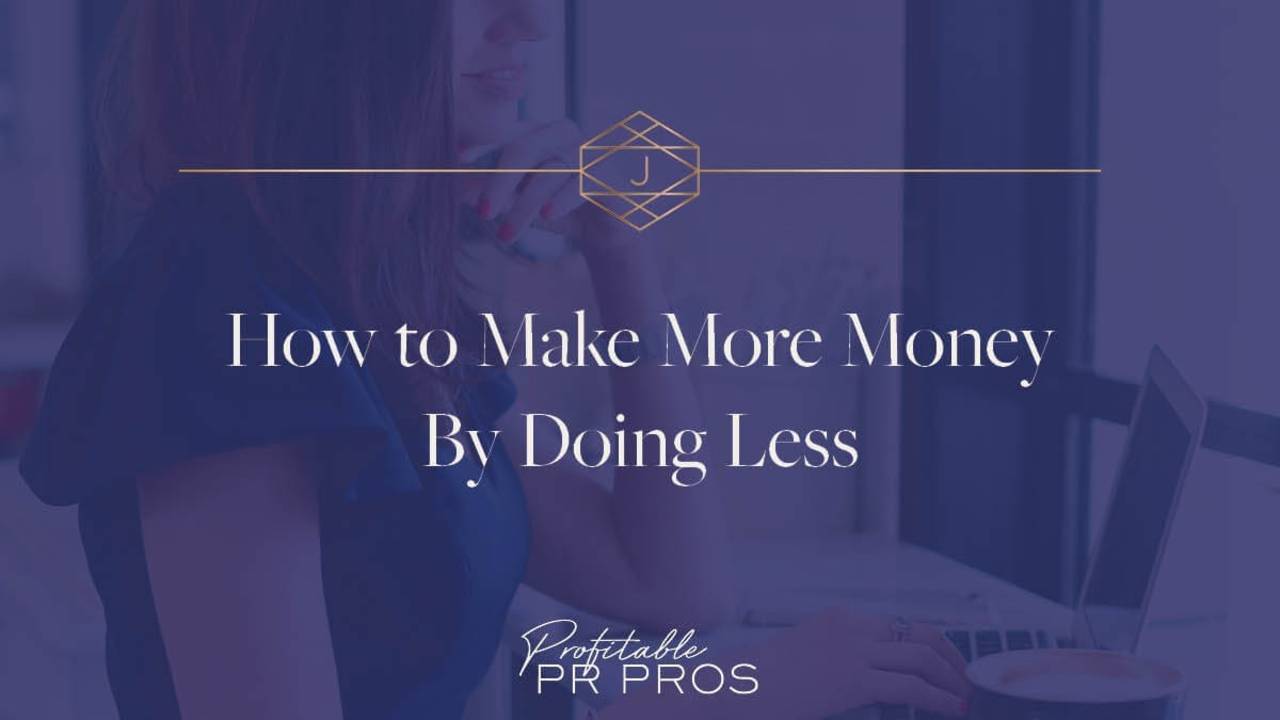 Learn How To Make More Money By Doing Less