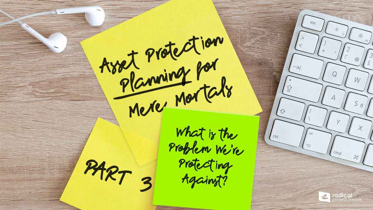 Asset Protection: What is the Problem We're Protecting Against?
