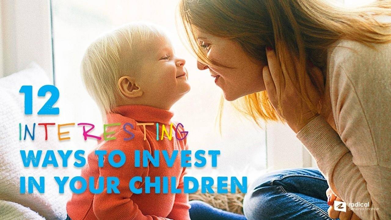 656-Twelve Interesting Ways to Invest In Your Children