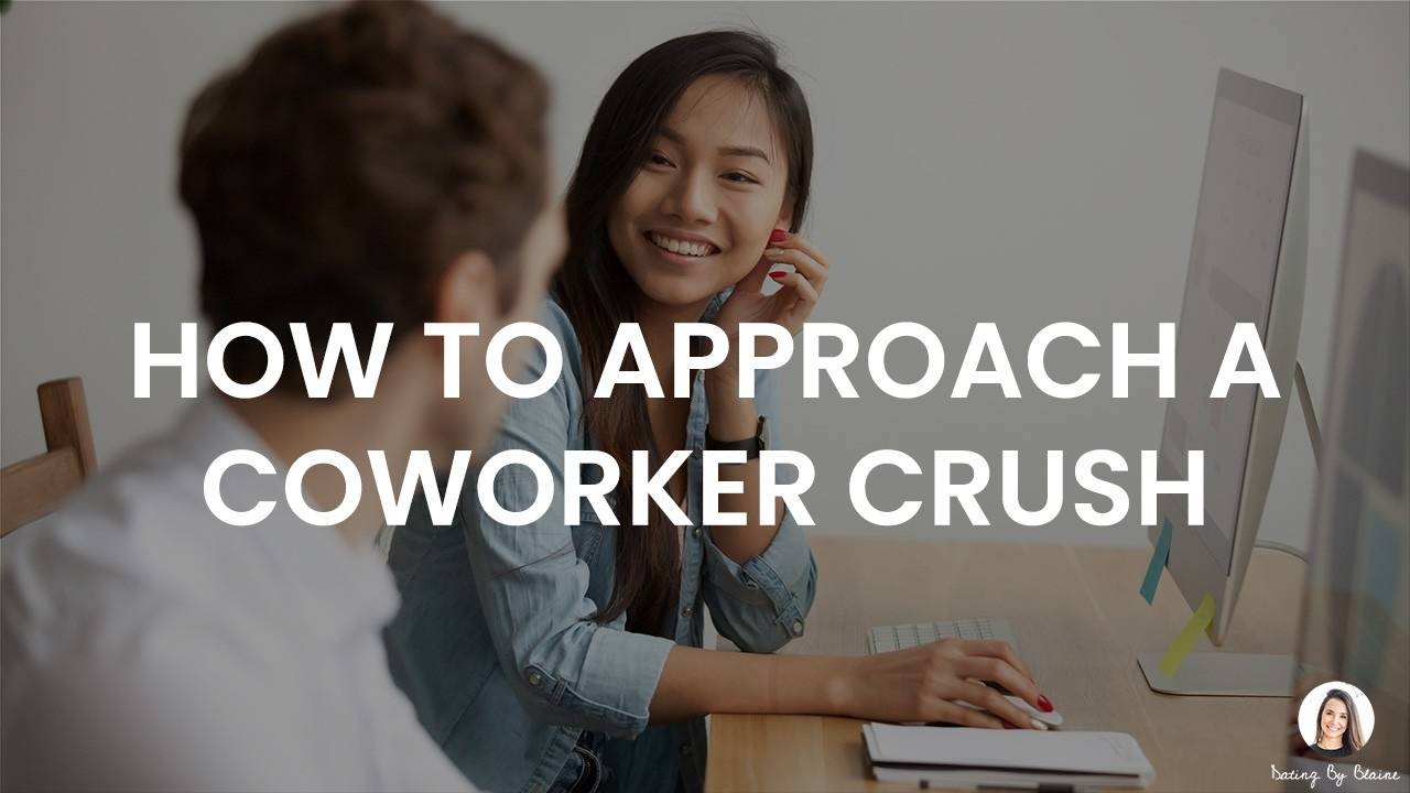 How To Approach A Coworker Crush