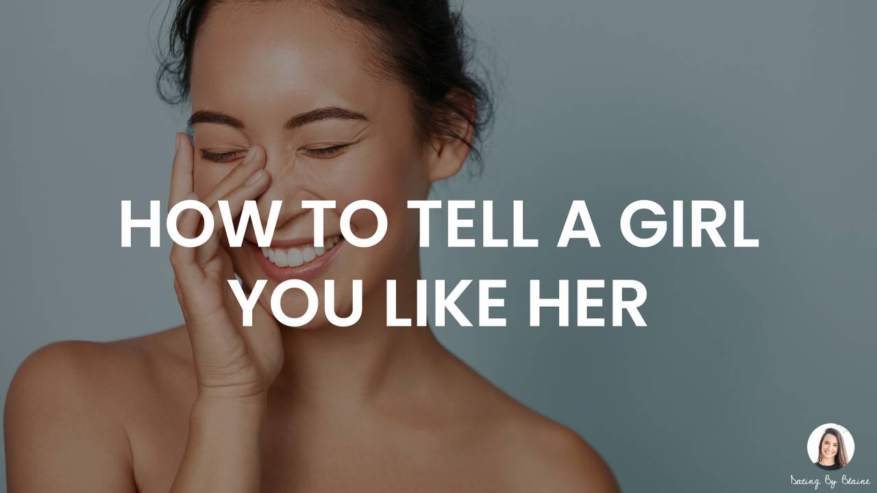 How To Tell A Girl You Like Her