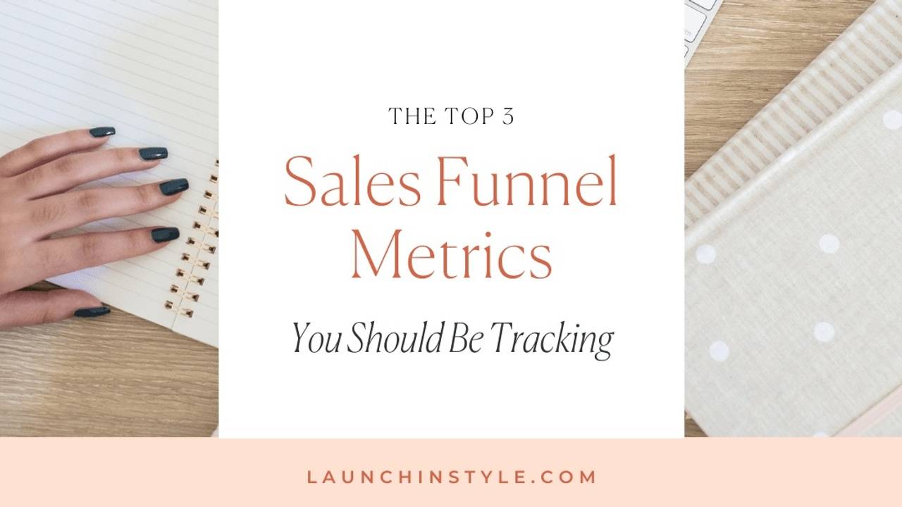 The Top 3 Sales Funnel Metrics You Should Be Tracking Every Week