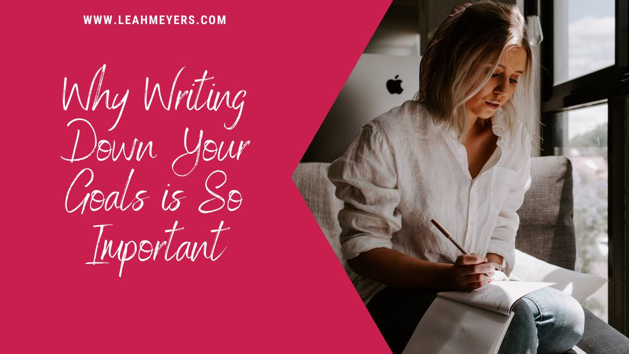 Why Writing Down Your Goals is So Important