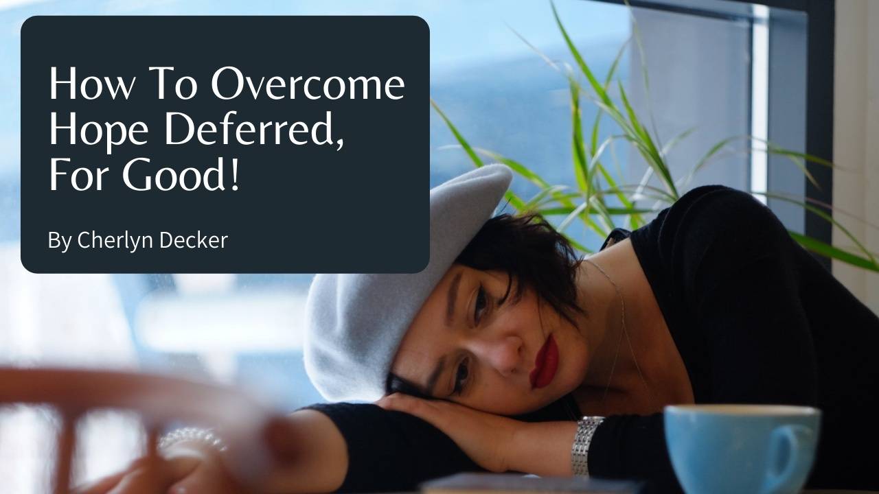 How To Deferred Hope, For Good.