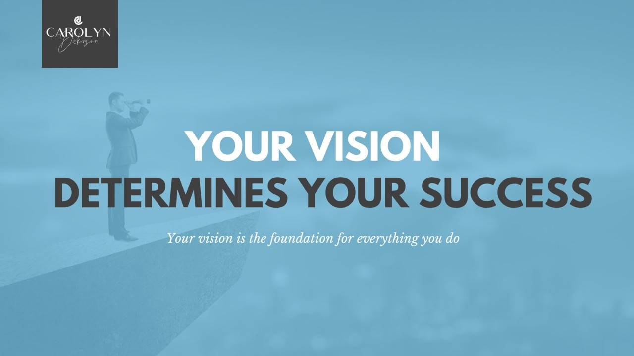 Your Vision Determines Your Success