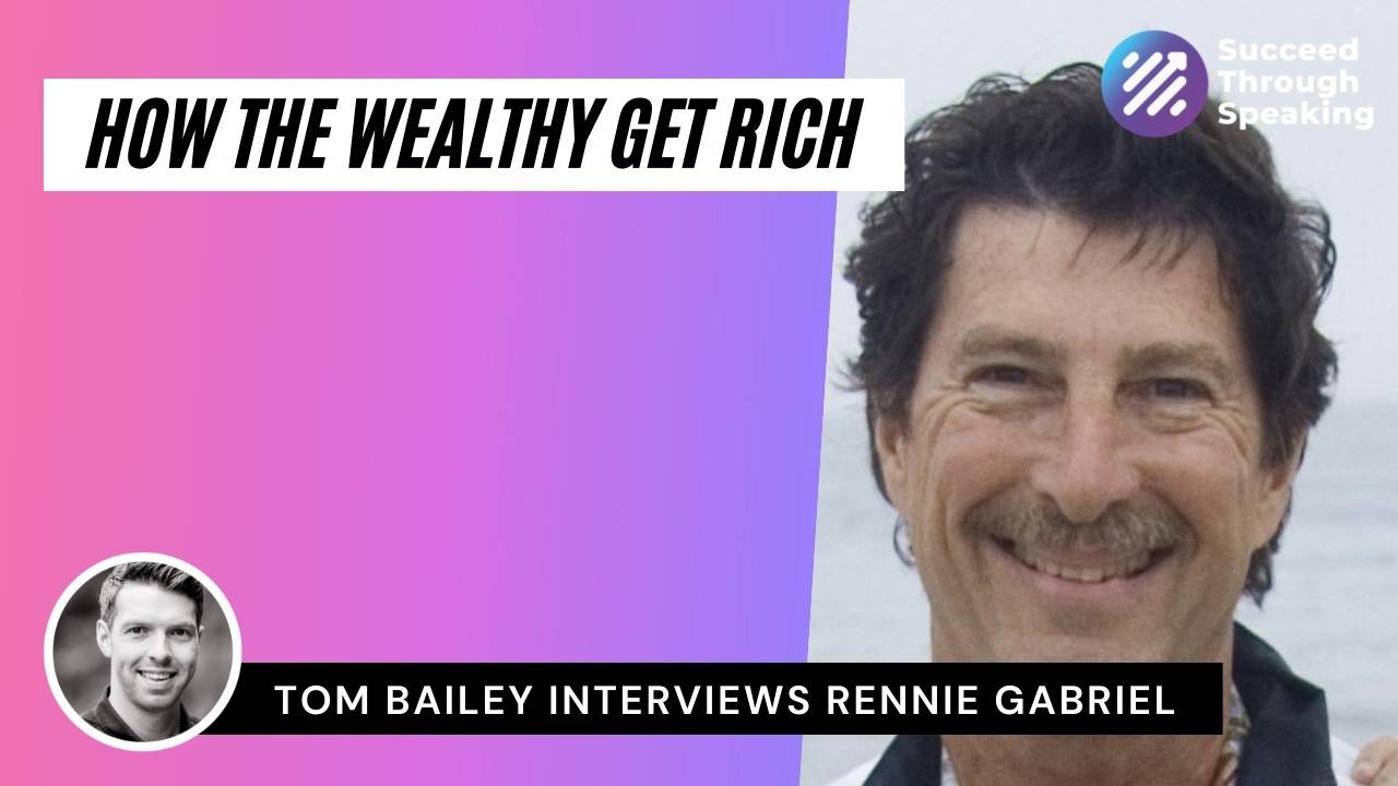 How The Wealthy Get Rich With Rennie Gabriel