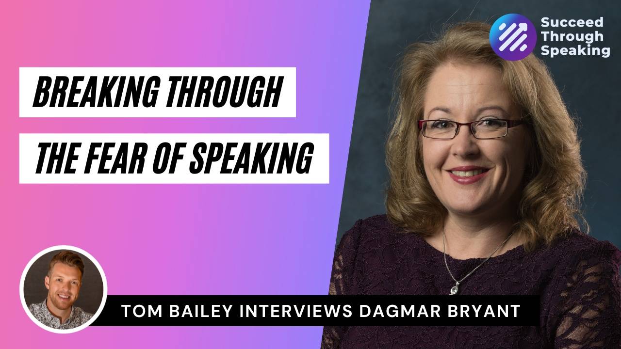 Breaking Through The Fear Of Speaking - Dagmar Bryant