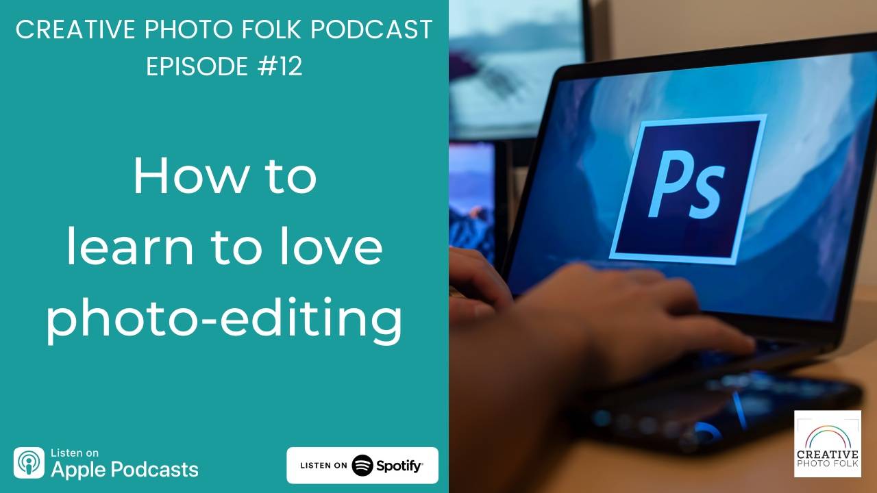 How to learn to love photo editing