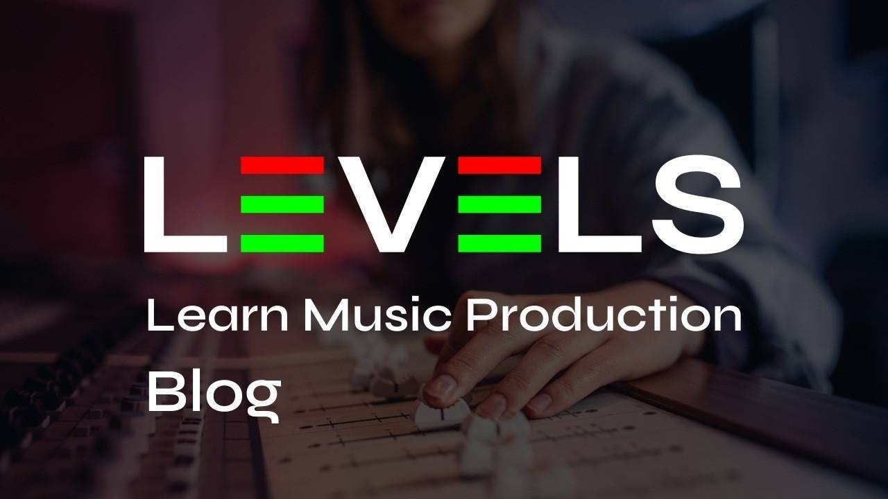 LEVELS Learn Music Production Blog