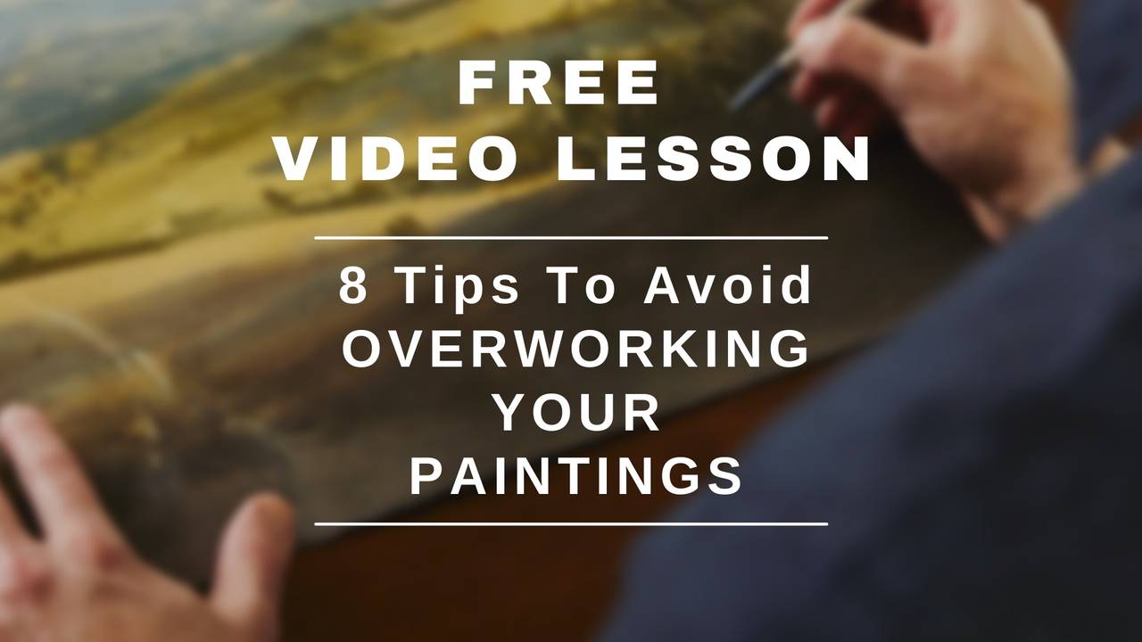 How To Avoid Overworking Your Painting