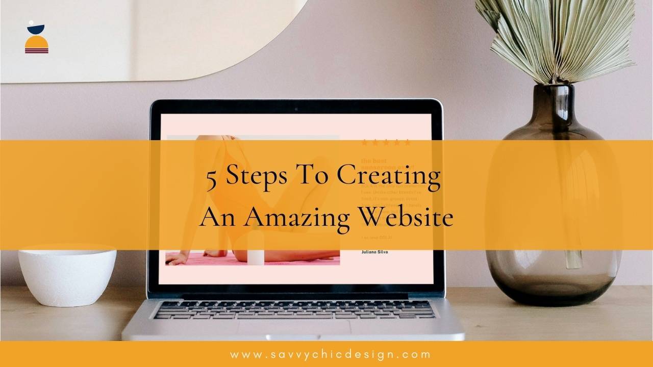 5 Steps to Creating an Amazing Website