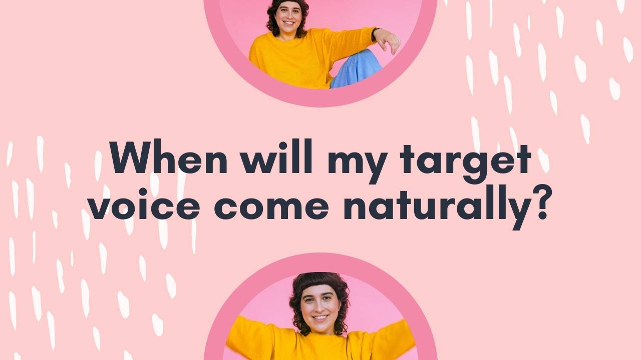 Blog header for When Will My Target Voice Come Naturally? on building muscle memory in voice training