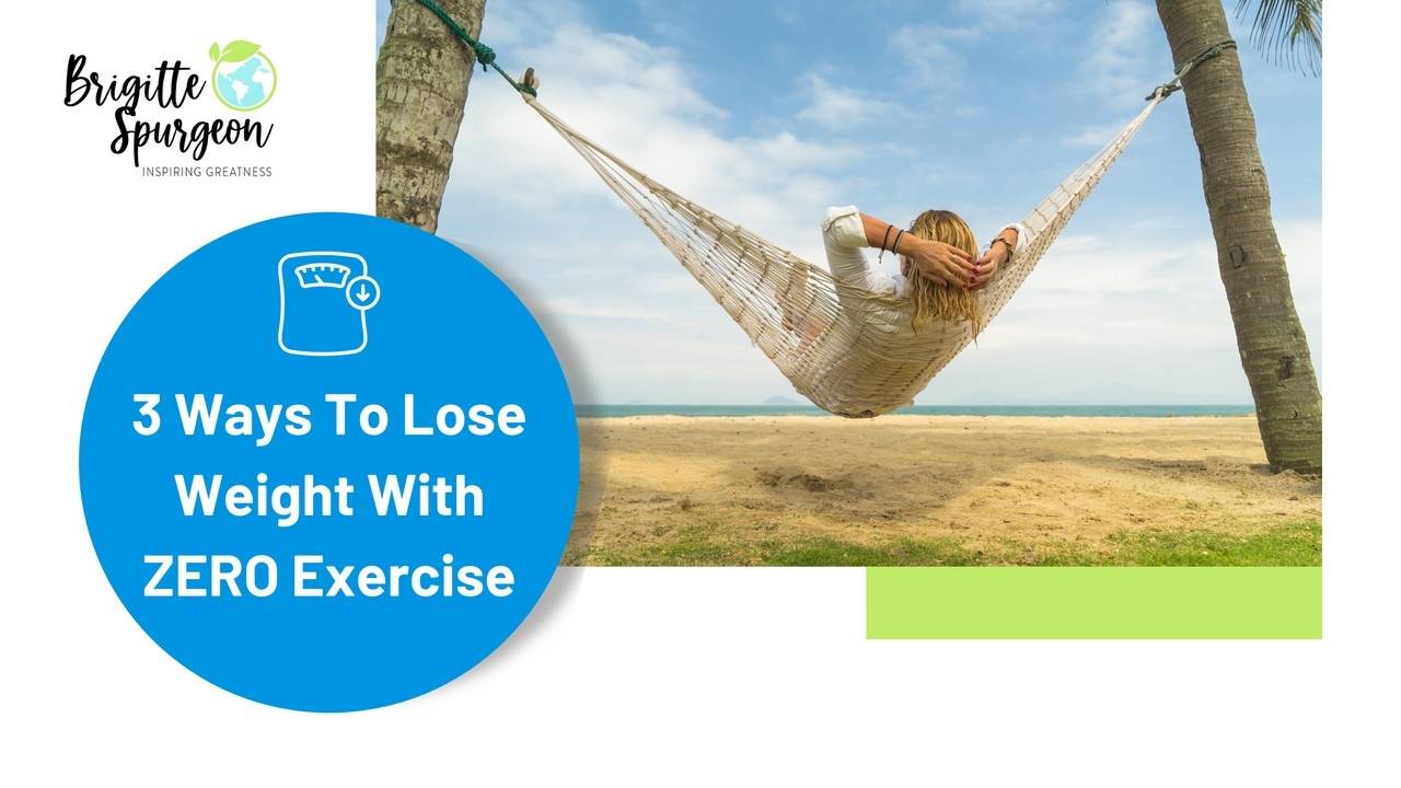 3 Ways To Lose Weight With ZERO Exercise