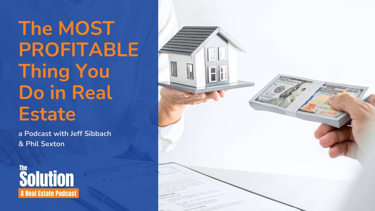 The Most Profitable Thing You Do in Real Estate