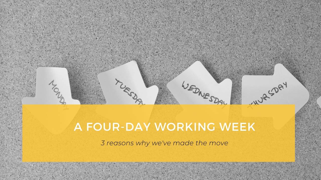 3 Reasons Why We’ve Moved To a Four-Day Working Week