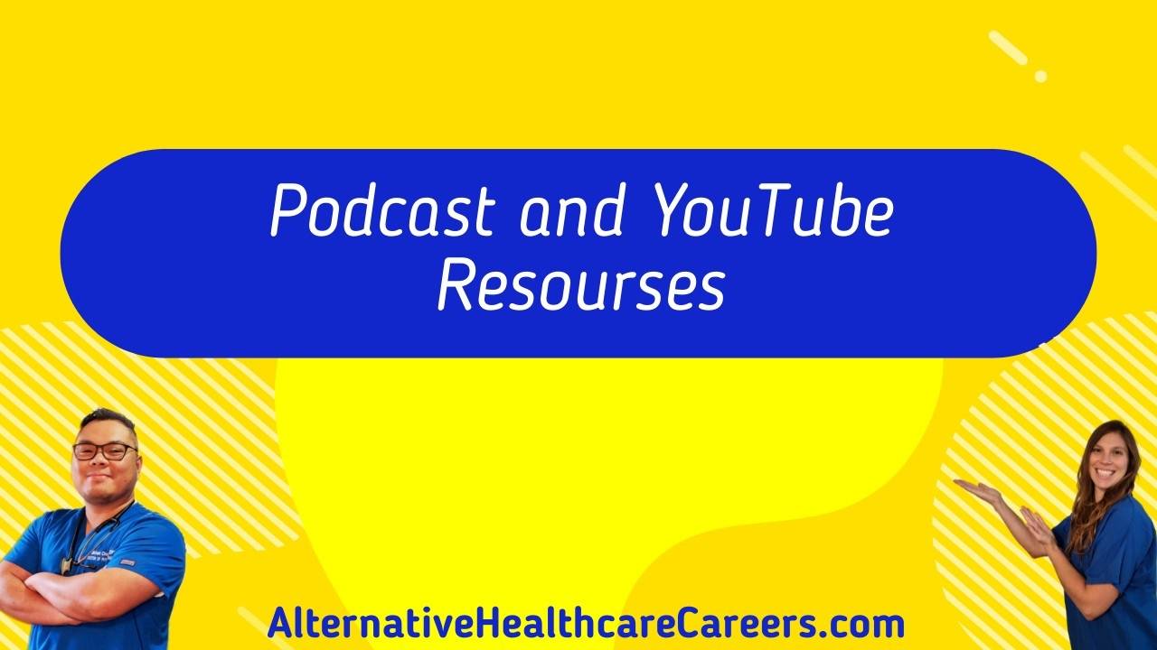 Alternative Healthcare Careers Podcast and YouTube Resources