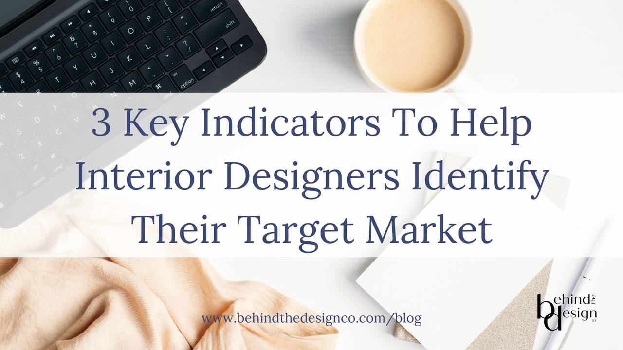 3 Key Indicators To Help Interior Designers Identify A Target Market