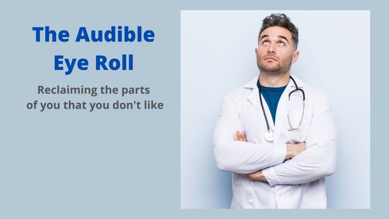 The Audible Eye Roll Reclaiming The Parts Of You That You Don't Like