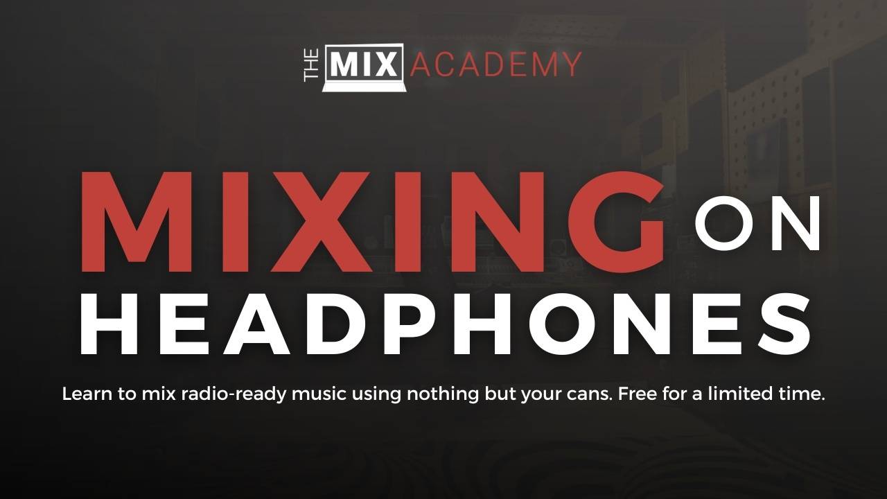 The Ultimate Guide to Mixing on Headphones — The Mix