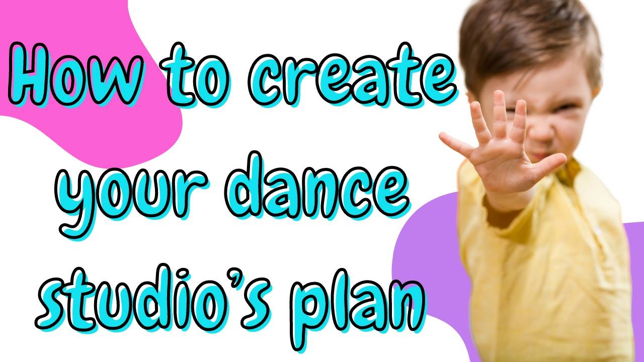 How to create your dance studio’s plan | Lil Groovers