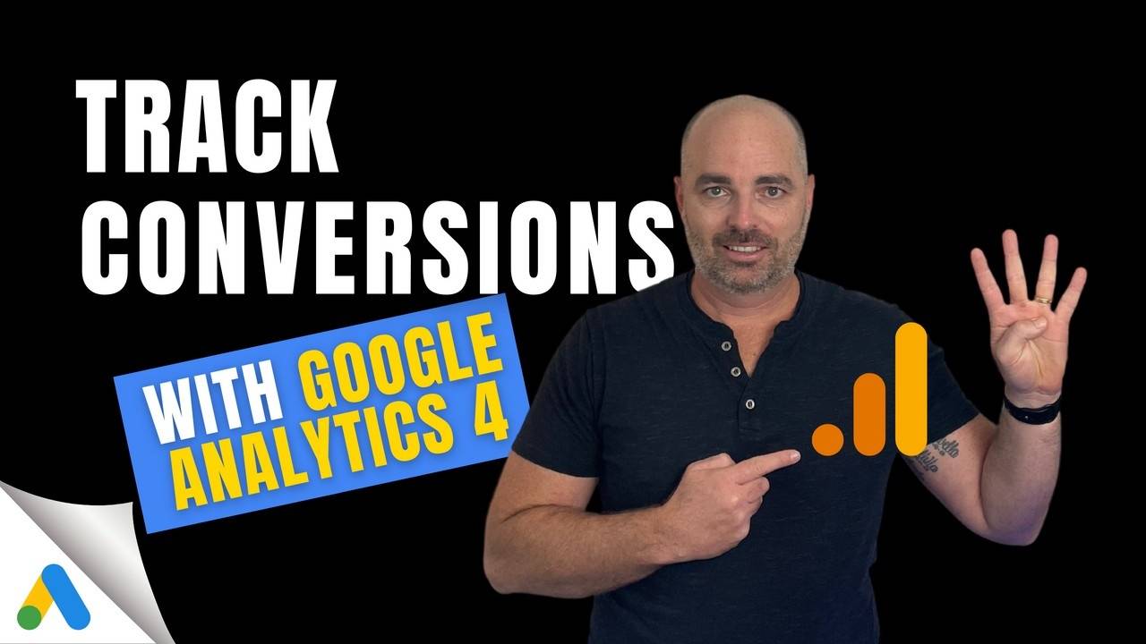 Set Up Google Ads Conversion Tracking with Google Analytics 4