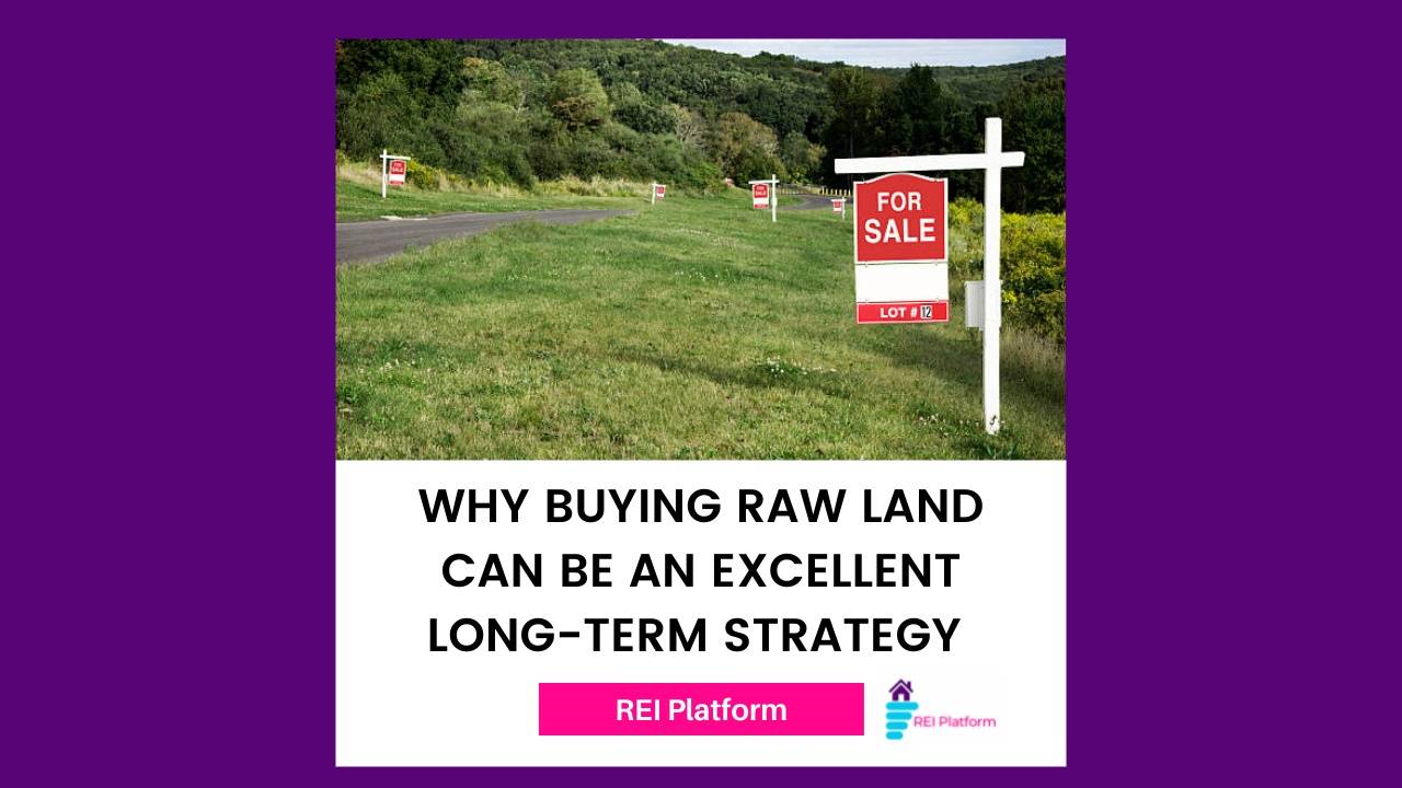 Why Buying Raw Land Can Be an Excellent Longterm Strategy