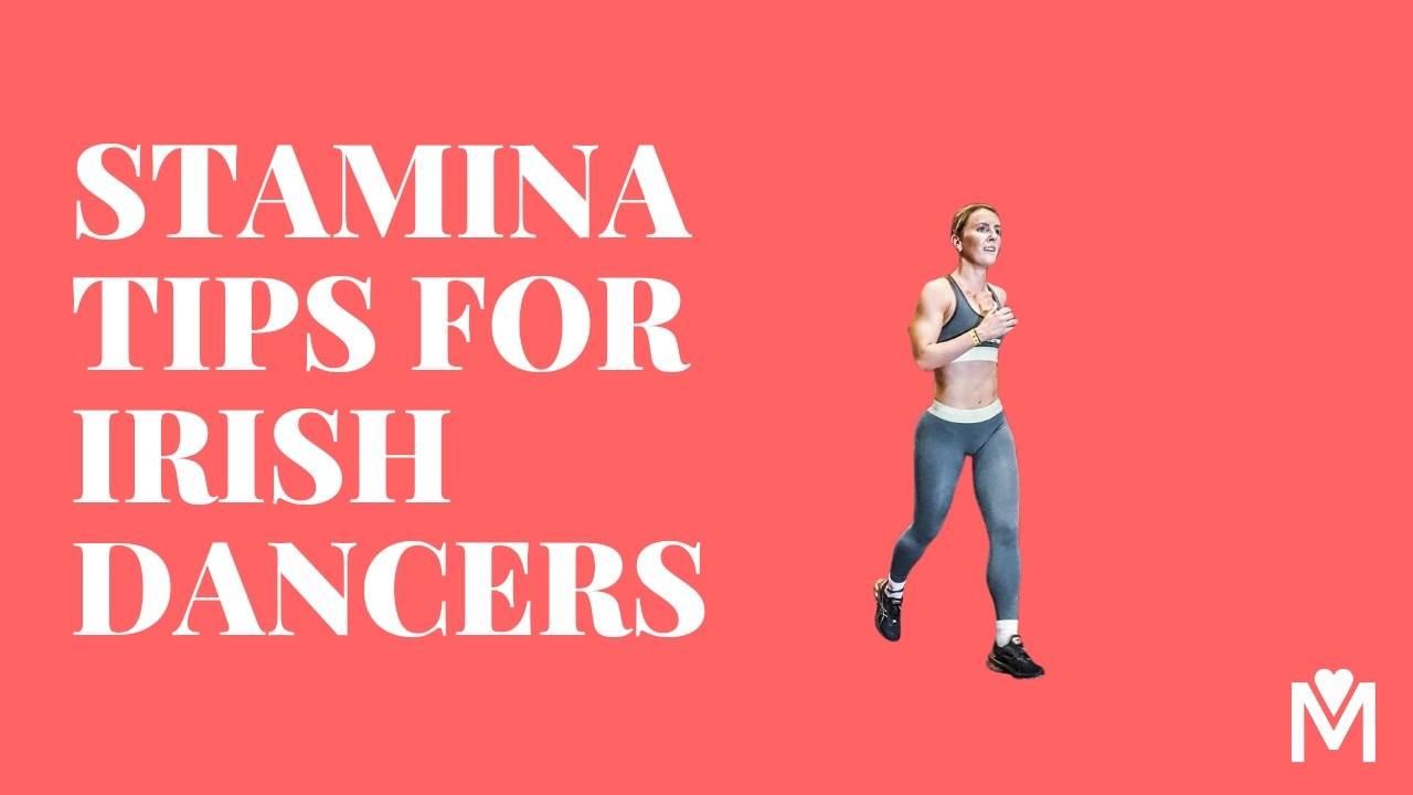 Stamina Tips for Irish Dancers