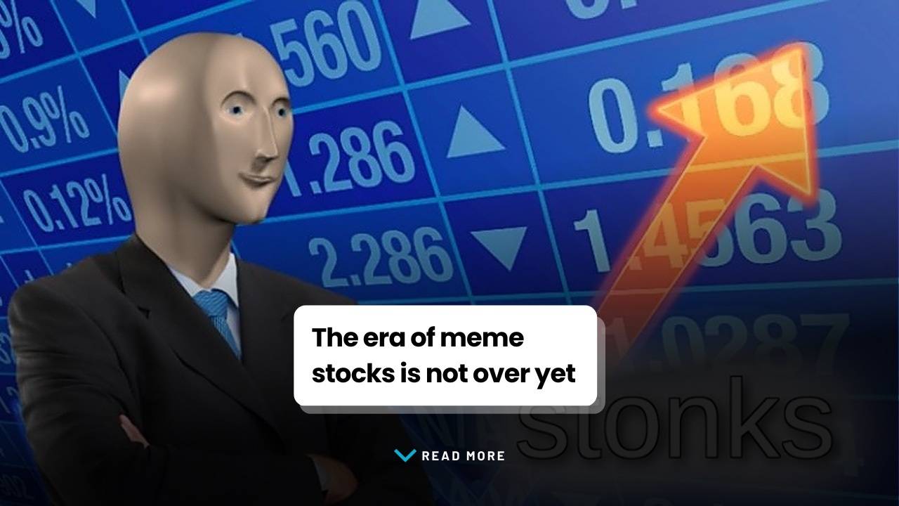 The era of meme stocks is not over yet
