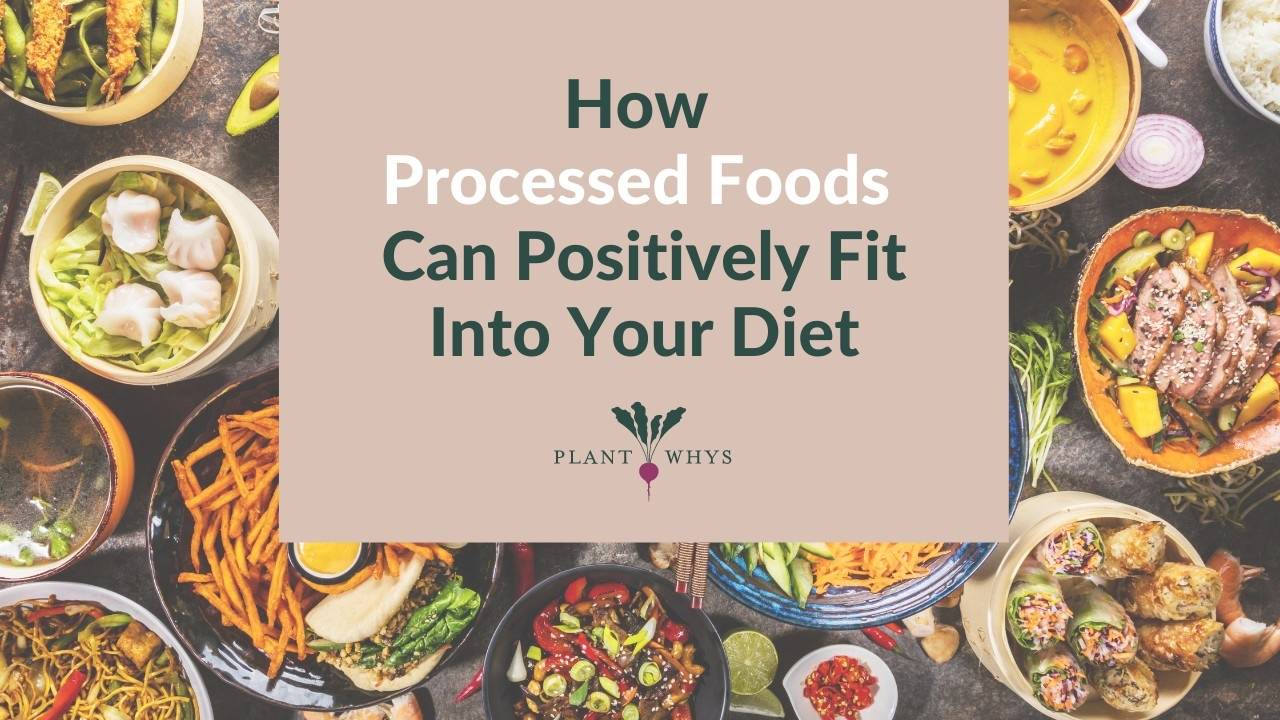How Processed Foods Can Positively Fit Into Your Diet